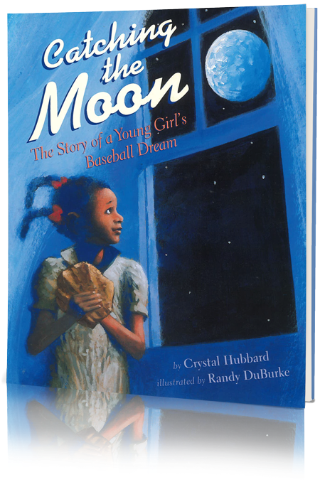 Catching the Moon: The Story of a Young Girl’s Baseball Dream